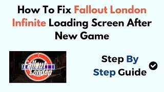 How To Fix Fallout London Infinite Loading Screen After New Game [upl. by Ruffina]