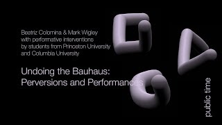 Beatriz Colomina amp Mark Wigley Undoing the Bauhaus [upl. by Lear443]