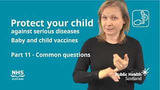 Protect your child from serious diseases BSL Part 11  Common questions about immunisation [upl. by Malka]