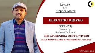 Stepper Motor Electric Drives Lecture 03 By Mr Mahendra Dutt Dwivedi AKGEC [upl. by Musette315]