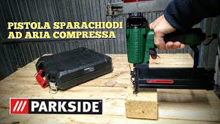 PISTOLA SPARAPUNTI PARKSIDE AD ARIA COMPRESSA MOD PDT 40 G5  SPARACHIODI  TEST AND REVIEW [upl. by Ecela]