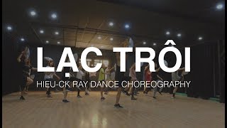 LẠC TRÔI  Sơn Tùng MTP  Hieuck Ray Dance Choreography Workshop ST319 [upl. by Reitrac]