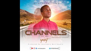 Channels of My Spirit  Minister John [upl. by Adieren]