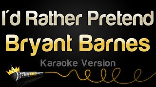 Bryant Barnes  Id Rather Pretend Karaoke Version [upl. by Neile654]