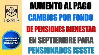 💵✨AUMENTO AL PAGO🤑Aumento al PAGO para pensionados monto MÁXIMO Pensión ISSSTE 2024 en septiembre [upl. by Nessim]