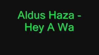 Aldus Haza  Hey A Wa [upl. by Engen132]