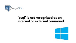 psql is not recognized as an internal or external command windows [upl. by Leuqim135]