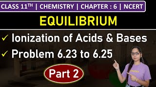 Class 11th Chemistry  Ionization of Acids and Bases Part 2  Problem 623 to 625  Chapter 6 [upl. by Inatirb]