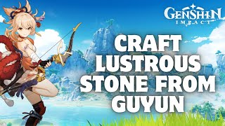 How to Craft Lustrous Stone from Guyun in Genshin Impact 2024 [upl. by Ramon]