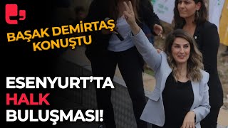 Esenyurtta Halk Buluşması Başak Demirtaş konuştu [upl. by Yetti]