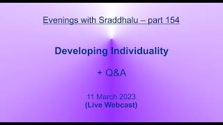 EWS 154 Developing Individuality Evenings with Sraddhalu [upl. by Salkcin]