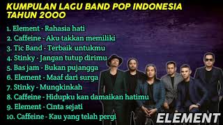 Kumpulan Lagu Band Pop Indonesia tahun 2000  element  Caffeine  Tic Band  Stinky  Bas Jam [upl. by Herminia753]