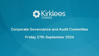 Kirklees Council Corporate Governance amp Audit Committee  27th September 2024 [upl. by Darees]