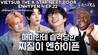 VIETSUB THE K STAR NEXT DOOR ENHYPEN 4 EP22 [upl. by Noxaj]