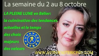 HOROSCOPE du 2 au 810PLEINE LUNE en Bélier  la culmination des tendances et le choix des valeurs [upl. by Blodget803]