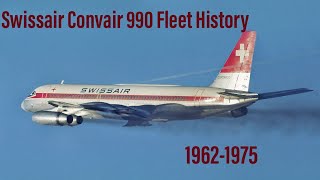 Swissair Convair 990 Fleet History [upl. by Mobley12]