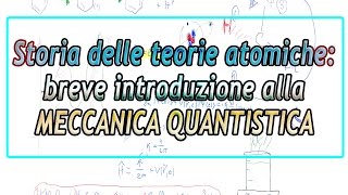 Storia delle teorie atomiche  Breve introduzione alla meccanica quantistica [upl. by Ahsinned]