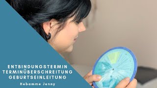 EntbindungsterminTerminüberschreitung Geburtseinleitung [upl. by Naivatco]