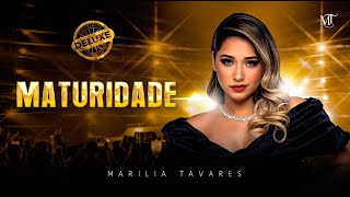 Marília Tavares  Maturidade  Maturidade Deluxe [upl. by Evangelia]