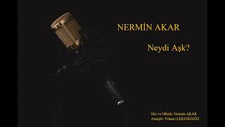 NERMİN AKAR  NEYDİ AŞK [upl. by Nailuj]