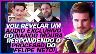 quotELE QUER CENSURARquot ENTENDA o PROCESSO de FELIPE NETO contra NANDO MOURA [upl. by Onitsoga362]