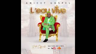 Anicet Gospel  L’EAU VIVE [upl. by Atte160]