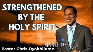 STRENGTHENED BY THE HOLY SPIRIT  Pastor Chris Oyakhilome [upl. by Neelram]