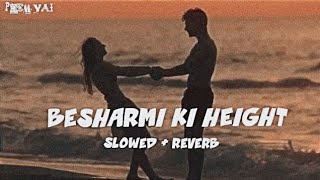 Besharmi Ki Height SlowedReverb Prem Vai [upl. by Nyltiak]