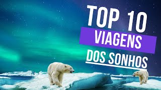 10 Viagens dos Sonhos que Todo Mundo Deveria Fazer [upl. by Ahtelra]