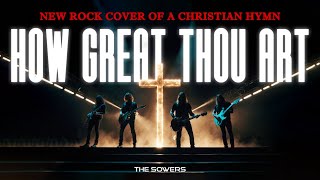 The Sowers  How Great Thou Art Heavy  Metal Version  Christian Rock Song  Christian New Single [upl. by Willmert510]