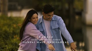 Dadali  Sampai Maut Memisahkan Official Music Video [upl. by Houser]