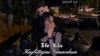 Efe Kılıç  Kaybettiğine Yanacaksın ♡Speed Up [upl. by Thgirw]