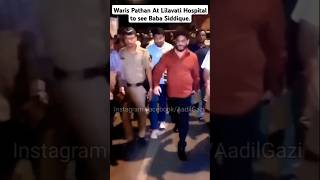 Waris Pathan Sahab At Lilavati Hospital To See Brother Baba Siddique shorts [upl. by Malvia89]