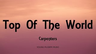 Carpenters  Top Of The World Lyrics [upl. by Mandi]