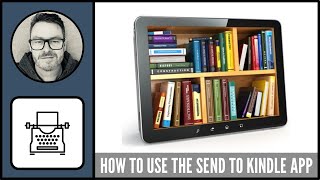 How to use the Send To Kindle application [upl. by Macmillan988]