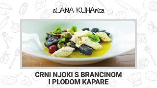 CRNI NJOKI S BRANCINOM I PLODOM KAPARA  sLANA KUHArica [upl. by Ydoow437]