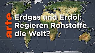 Erdgas und Erdöl Regieren Rohstoffe die Welt  Mit offenen Karten  ARTE [upl. by Aoket581]