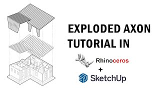 Exploded Axon Tutorial in Rhino  Sketchup [upl. by Funda]