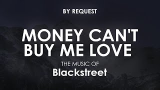 Money Cant Buy Me Love  Blackstreet [upl. by Udell]