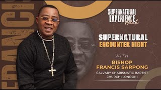 Supernatural Encounter Night with Bishop Francis Sarpong  Wednesday 7th August 2024 [upl. by Taddeusz]