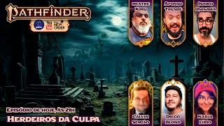 Herdeiros da Culpa  Pathfinder 2e Guerras Resplandecentes  T01 Ep04 [upl. by Kenwee404]