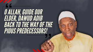 O Allah Guide Our Elder Dawud Adib Back To The Way Of The Pious Predecessors  Part 1 [upl. by Debbra]