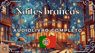 Noites brancas Audiolivro completo Português [upl. by Olim]