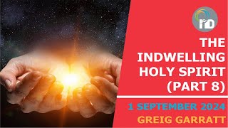 The indwelling Holy Spirit  Part 08  Greig Garratt [upl. by Nyleikcaj461]