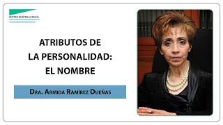 “Atributos de la personalidad el nombre” por la Dra Armida Ramírez Dueñas [upl. by Ardnuahs]