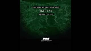 Drop Department amp Ale Mora  Balkan Botnek Fux Edit V1 [upl. by Valeria]