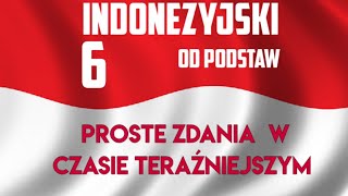 Indonezyjski od podstaw 6 Proste zdania w czasie teraźniejszym [upl. by Noied]