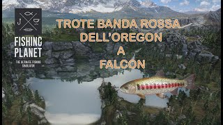 Fishing Planet Le Banda rossa dellOregon di Falcon [upl. by Inahet]