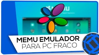 MEmu Melhor Emulador de Android Para PC Fraco  Atualizado 2017 [upl. by Hasheem]