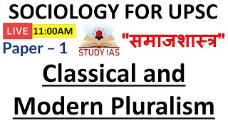 L79 Classical and modern pluralism  Sociology Optional For UPSC CSE  UPSC IAS [upl. by Aneertak]